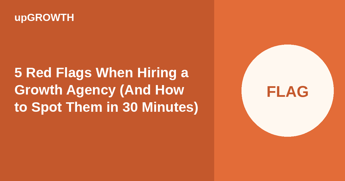 5 Red Flags Hiring Growth Agency Featured