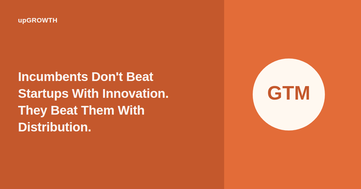 Incumbents Vs Startups Distribution Beats Innovation Og